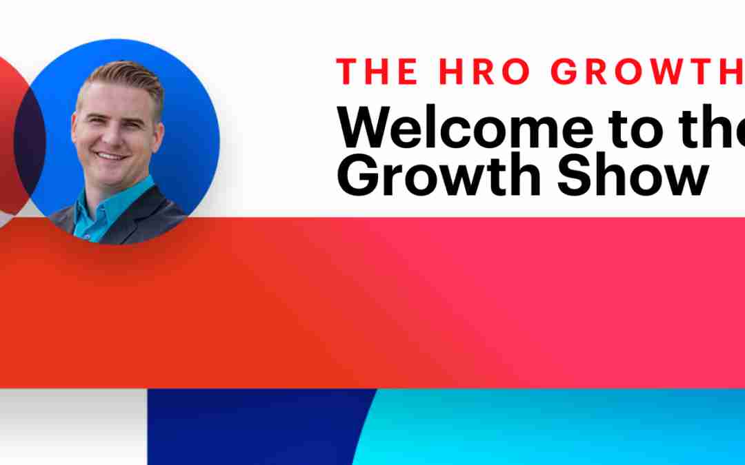 Welcome to the HRO Growth Show